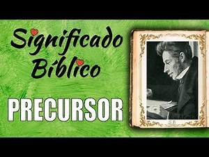 Precursor Significado Bíblico | ¿Qué Significa Precursor en la Biblia? 🙏