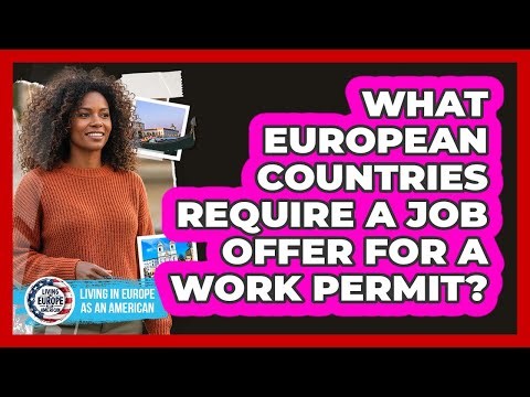 What European Countries Require a Job Offer for a Work Permit?