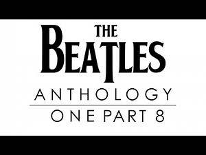 The Beatles - Anthology I (Part 8 RESTORED)