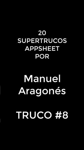 20 Supertrucos de AppSheet con Manuel Aragonés | Truco #8 #appsheet #tips #automatización