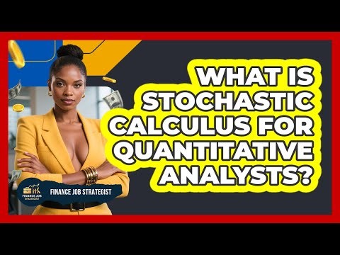 What Is Stochastic Calculus For Quantitative Analysts? - Finance Job Strategist