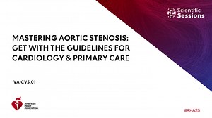 Mastering Aortic Stenosis: Get with the Guidelines for Cardiology & Primary Care
