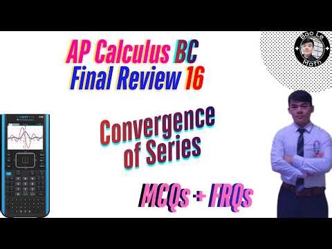 AP Calculus BC Final Review 16: Convergence of Series