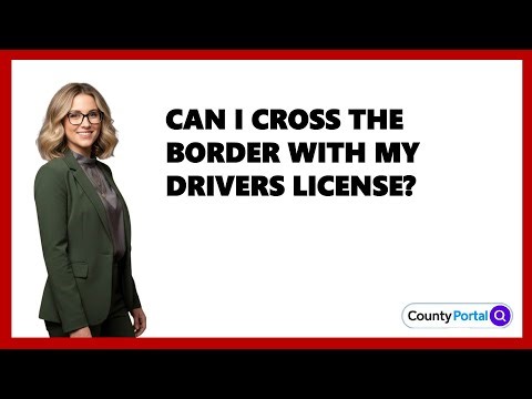 Can I Cross The Border With My Drivers License?