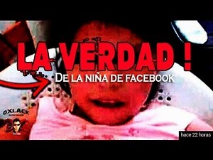 LA VERDAD DEL VIDEO DE LA NIÑA DE FACEBOOK! @OxlackCastro