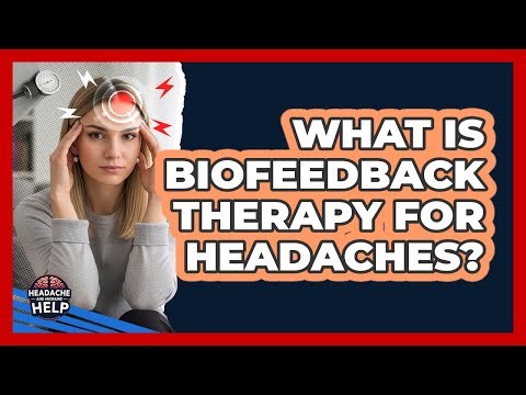 What Is Biofeedback Therapy For Headaches?