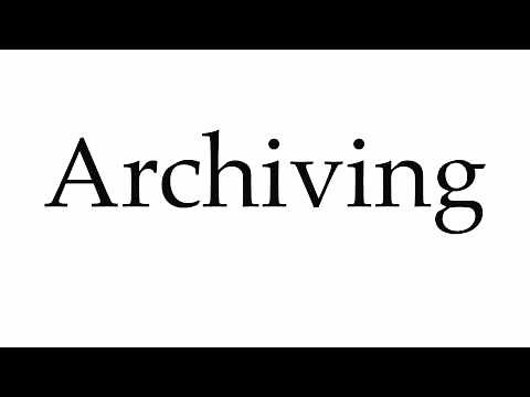 How to Pronounce Archiving