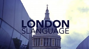 LONDON - Live the Slanguage
