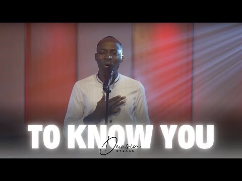 To Know You - Dunsin Oyekan