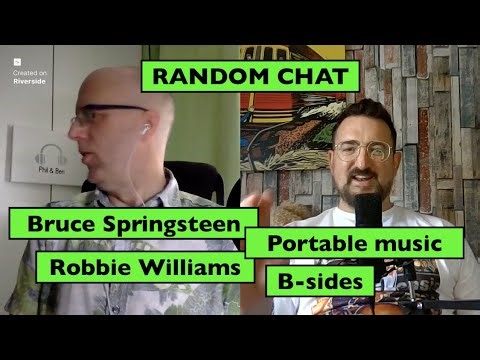 Random chat: Robbie Williams, Springsteen, B-sides, portable music