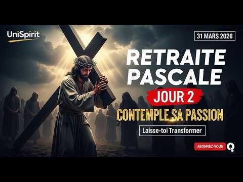 Easter Retreat — Day 2: Contemplate His Passion and Allow Yourself to Be Transformed