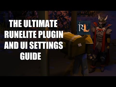 The Ultimate Runelite Plugin & UI Settings Guide.