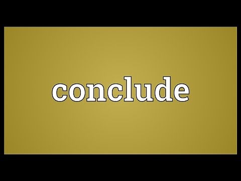 Conclude Meaning