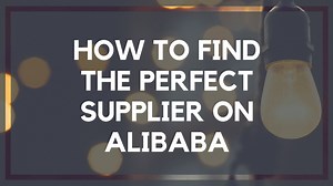 How to Find the Perfect Supplier for Alibaba