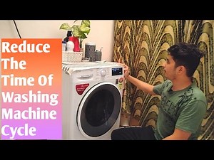 How To Reduce The Time Of Washing Cycle In Your Machine.