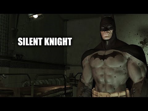 BATMAN: Arkham Asylum - Silent Knight