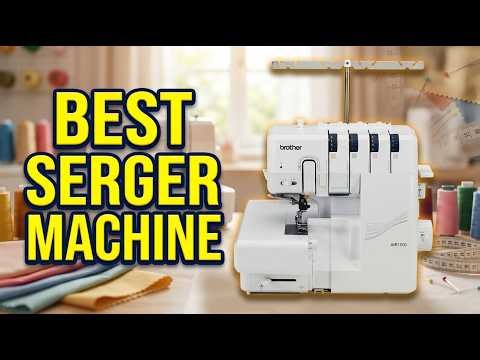Best Serger Machine 2026: Top 9 Picks for Clean, Professional Sewing Results