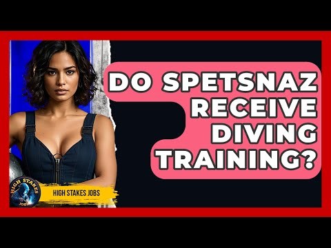 Do Spetsnaz Receive Diving Training? - High Stakes Jobs