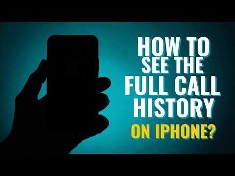 How To See Full Call History On iPhone?