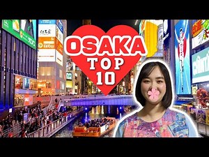 BEST 10 things to do in Osaka Japan for First-Timers | Osaka Travel Guide