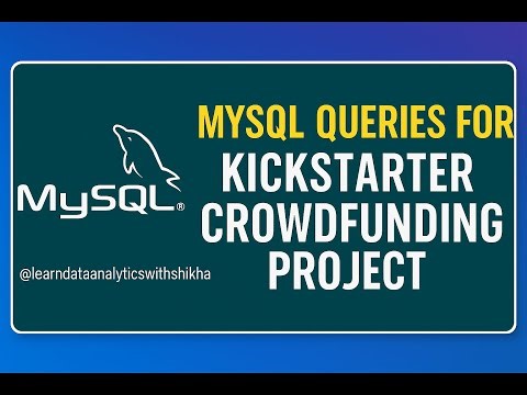 MySQL Queries for Kickstarter Crowdfunding Data Analytics Project | Step-by-Step Tutorial