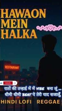 Hawaon Mein Halka | LoFi xReggae | Chill Song Relax & Unwind #hindisong #romanticsongs #lovemusic