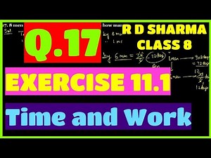 Q.17 - EXERCISE 11.1 - Chapter 11 Time and Work - R D SHARMA CLASS 8 Math Solutions