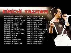 矢沢 永吉 メドレー|| 矢沢 永吉 人気曲 - ヒットメドレー || Eikichi Yazawa おすすめの名曲 2018