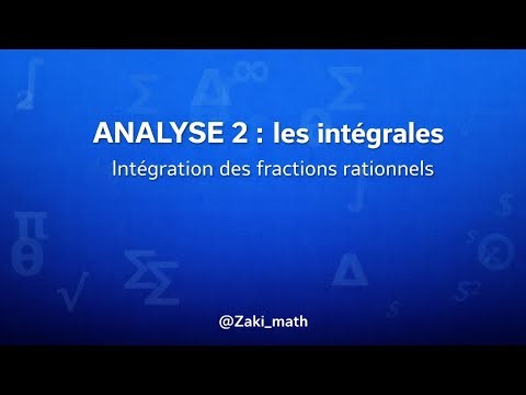 ANALYSE 2 : les intégrales (intégration des fractions rationnels)