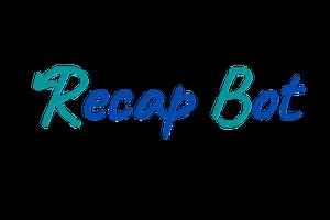 Recap Bot