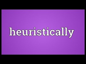 Heuristically Meaning