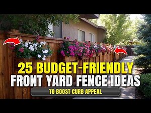 25 Budget Friendly Front Yard Fence Ideas to Boost Curb Appeal