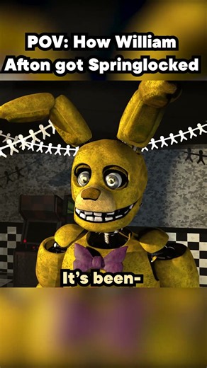 POV: How William Afton Got Springlocked