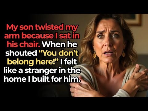 My son twisted my arm because I sat in his chair. He said: “You don’t belong here!”