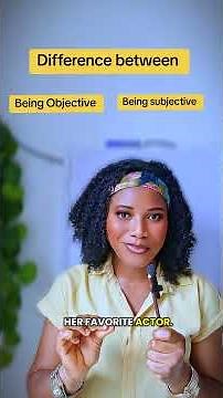 Being objective vs Being subjective