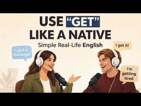How to Use “GET” Like a Native Speaker | Speak Natural English Every Day | Easy Podcast