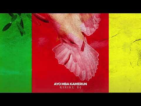 KIRIKU DJ - AYO MBA KAMERUN (AUDIO)