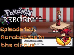 Pokemon Reborn - Episode 120 - Acrobatics in the Circus