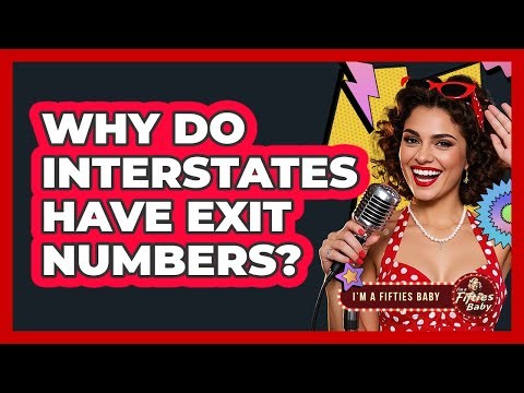 Why Do Interstates Have Exit Numbers? - Im a 50s Baby