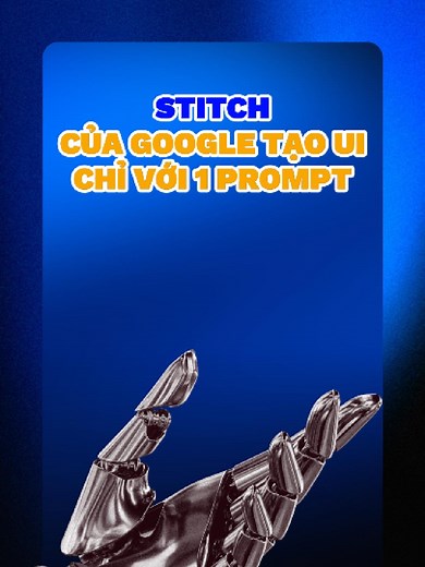 Stitch của Google: Tạo UI chỉ với 1 prompt