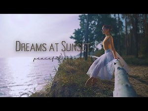 Dreams at Sunset, a Fusion of Peaceful Piano and Ballet