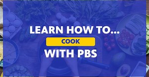 Learn How to Cook With PBS