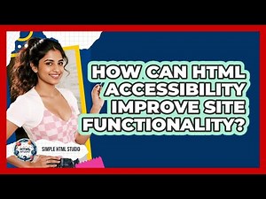 How Can HTML Accessibility Improve Site Functionality? - Simple HTML Studio