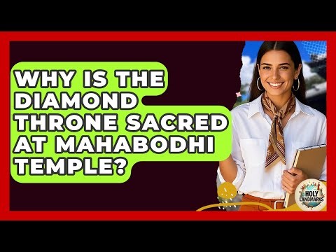 Why Is The Diamond Throne Sacred At Mahabodhi Temple? - Holy Landmarks