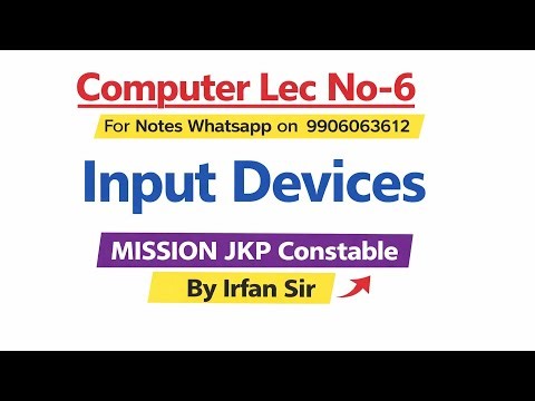 Computer Lec No: 6 [ Input Devices ] Jkssb JKP Constable Exam Target 🎯 100/100 . By Irfan Sir .