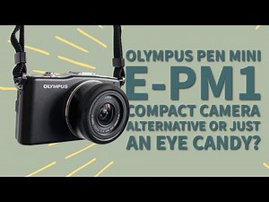Olympus pen mini e-pm1 - is it still worth buying?