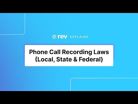 Phone Call Recording Laws (Local, State & Federal) | Rev