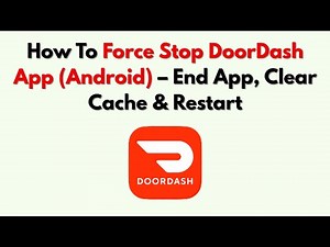 How To Force Stop DoorDash App (Android) – End App, Clear Cache & Restart