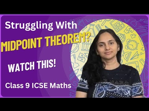 Midpoint Theorem | Class 9 ICSE Maths | Full Chapter Explained with Examples | Board Preparation