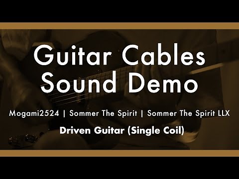 Cables testing: Driven guitar (single coil) Mogami2524 ,Sommer The Spirit ,Sommer The Spirit LLX